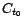 $ C_{t_0}$