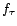$ f_{\tau}$