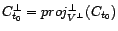 $ C_{t_0}^\bot=proj^\bot_{V^\bot}(C_{t_0})$