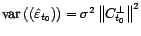 $ \mathop{\hbox{\upshape {var}}}\nolimits \left(\left(\hat{\varepsilon}_{t_0}\right)\right)={\sigma}^2\left\Vert C_{t_0}^\bot\right\Vert^2$