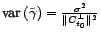 $ \mathop{\hbox{\upshape {var}}}\nolimits \left(\tilde{\gamma}\right)=\frac{{\sigma}^2}{\Vert C_{t_0}^\bot\Vert^2}$
