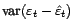 $ \mathop{\hbox{\upshape {var}}}\nolimits ({\varepsilon}_t-\hat{\varepsilon}_t)$