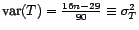 $ \mathop{\hbox{\upshape {var}}}\nolimits (T)=\frac{16n-29}{90}\equiv{\sigma}^2_T$