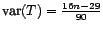 $ \mathop{\hbox{\upshape {var}}}\nolimits (T)=\frac{16n-29}{90}$