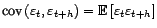 $ \mathop{\hbox{\upshape {cov}}}\nolimits \left({\varepsilon}_t,{\varepsilon}_{t+h}\right)={\mathbb{E}}\left[{\varepsilon}_t{\varepsilon}_{t+h}\right]$