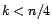 $ k<n/4$