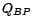 $ Q_{BP}$