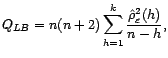 $\displaystyle Q_{LB}=n(n+2)\sum_{h=1}^k\frac{\hat{\rho}_{\varepsilon}^2(h)}{n-h}, $