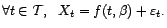 $\displaystyle \forall t\in{\cal T},\ \ X_t=f(t,{\beta})+{\varepsilon}_t. $