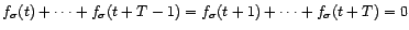 $ f_{\sigma}(t)+\cdots+f_{\sigma}(t+T-1)=f_{\sigma}(t+1)+\cdots+f_{\sigma}(t+T)=0$