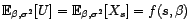 $ {\mathbb{E}}_{{\beta},{\sigma}^2}[U]={\mathbb{E}}_{{\beta},{\sigma}^2}[X_s]=f(s,{\beta})$