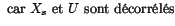 % latex2html id marker 18143 $\displaystyle \mbox{ car $X_s$\ et $U$\ sont d\'ecorr\'el\'es}$