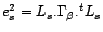 $ e^2_s=L_s.{\Gamma}_{\beta}.^tL_s$