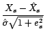 $\displaystyle \frac{X_s-\hat X_s}{\hat{\sigma}\sqrt{1+e^2_s}} $