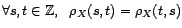 $\displaystyle \forall s,t\in{\mathbb{Z}},\ \ {\rho}_X(s,t)={\rho}_X(t,s)$