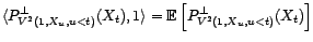 $\displaystyle \lim_{h\rightarrow +\infty}\langle P^\bot_{V^2(1,X_{t-1},\ldots,X_{t-h})}(X_t),1\rangle$