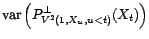 $\displaystyle \lim_{h\rightarrow +\infty}\mathop{\hbox{\upshape {var}}}\nolimits \left(P^\bot_{V^2(1,X_{t-1},\ldots,X_{t-h})}(X_t)\right)$