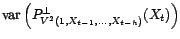 $\displaystyle \mathop{\hbox{\upshape {var}}}\nolimits \left(P^\bot_{V^2(1,X_u,u<t)}(X_t)\right)$