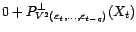 $\displaystyle P^\bot_{V^2(1,X_u,u\leq t)}(X_t)=P^\bot_{V^2(1,X_u,u<t-q)}(X_t)+P^\bot_{V^2({\varepsilon}_t,\ldots,{\varepsilon}_{t-q})}(X_t)$