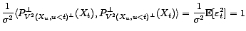 $\displaystyle \frac{1}{\sigma^2}{\mathbb{E}}[X_t{\varepsilon}_t]=\frac{1}{\sigma^2}\langle X_t,P^\bot_{V^2(X_u,u<t)^\bot}(X_t)\rangle$