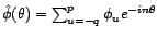 $ {\phi}(z)=\sum_{u=-q}^p{\phi}_uz^u$