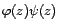 $ {\varphi}(B)\circ{\psi}(B)$