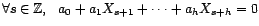 $\displaystyle \forall s\in{\mathbb{Z}},\ \ \mathop{\hbox{\upshape {var}}}\nolimits (a_1 X_{s+1}+\cdots+a_h X_{s+h})=0, $