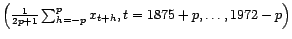 $ \left(\frac{1}{2p+1}\sum_{h=-p}^px_{t+h},t=1875+p,\ldots,1972-p\right)$