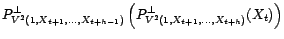 $\displaystyle P^\bot_{V^2(1,X_{t+1},\ldots,X_{t+h-1})}(X_t)$