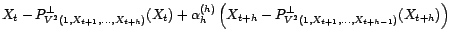 $\displaystyle +P^\bot_{V^2(1,X_{t+1},\ldots,X_{t+h})}(X_t)-P^\bot_{V^2(1,X_{t+1},\ldots,X_{t+h-1})}(X_t)$
