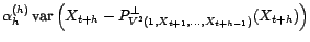 $\displaystyle \hskip-1.5cm\mathop{\hbox{\upshape {cov}}}\nolimits \left(X_t-P^\... ...{t+h-1})}(X_t),X_{t+h}-P^\bot_{V^2(1,X_{t+1},\ldots,X_{t+h-1})}(X_{t+h})\right)$