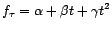 $\displaystyle f_{\tau}={\alpha}+{\beta}t+{\gamma}t^2 $