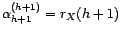 $\displaystyle P^\bot_{V^2(1,X_{t-1},\ldots,X_{t-h-1})}(X_t)={\alpha}_0^{(h+1)}+... ...+1)}X_{t-1}+\cdots+{\alpha}_{h}^{(h+1)}X_{t-h}+{\alpha}_{h+1}^{(h+1)}X_{t-h-1} $