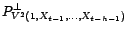 $\displaystyle V^2(1,X_{t-1},\ldots,X_{t-h})\subset V^2(1,X_{t-1},\ldots,X_{t-h-1})$